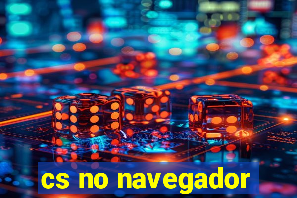 cs no navegador